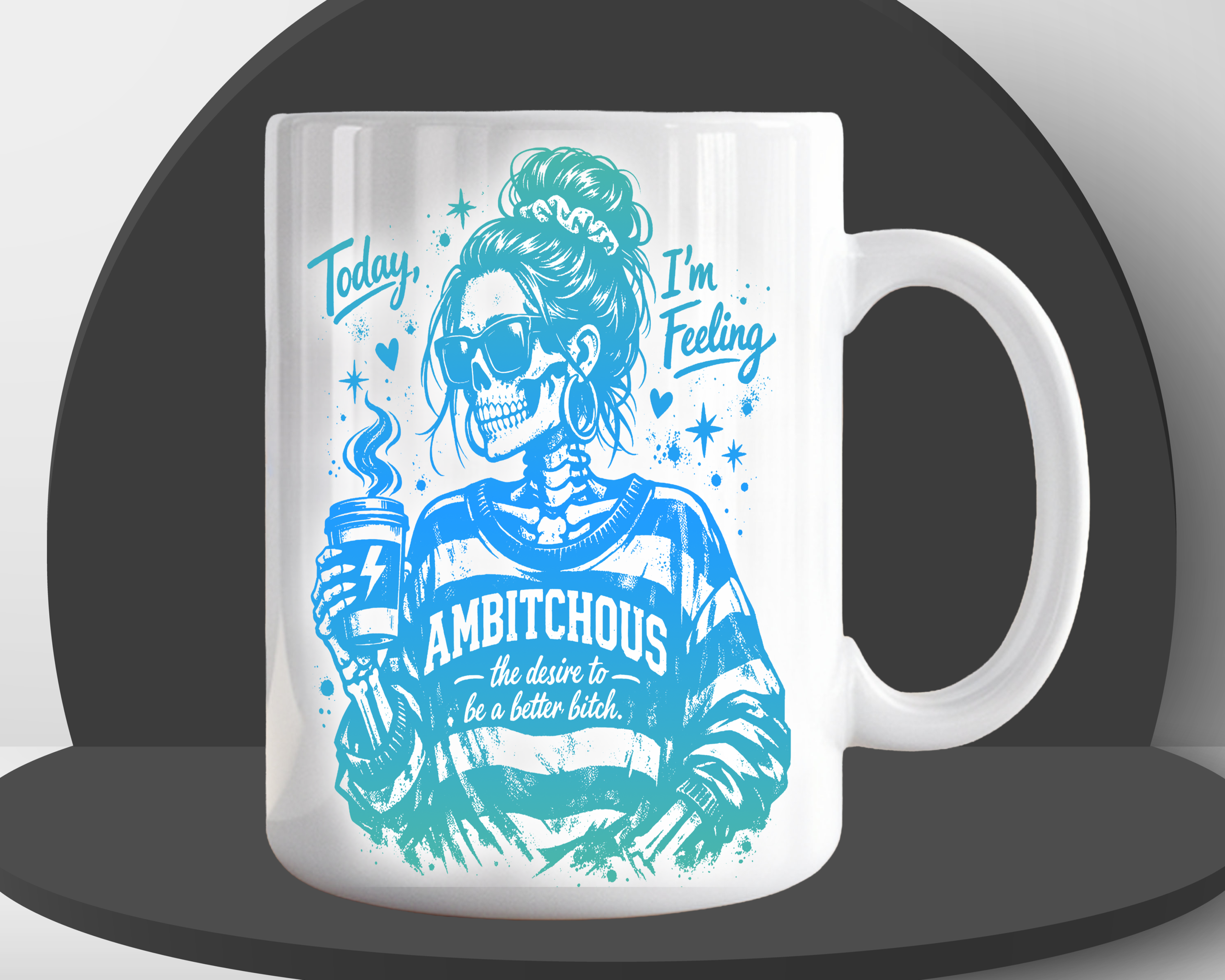 White ceramic coffee mug featuring a blue gradient skull woman in sunglasses holding a coffee cup, with the text "Today I'm Feeling Ambitchous – the desire to be a better bitch"