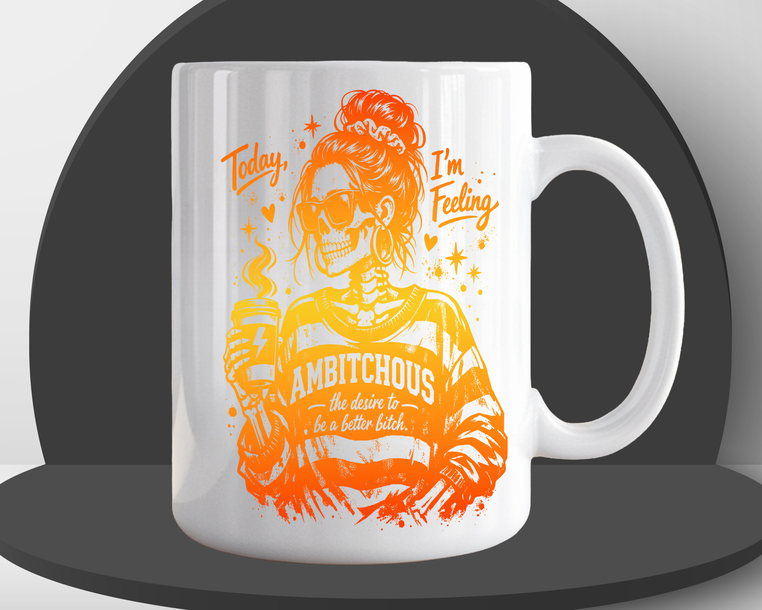 White ceramic coffee mug featuring a orange gradient skull woman in sunglasses holding a coffee cup, with the text "Today I'm Feeling Ambitchous – the desire to be a better bitch"